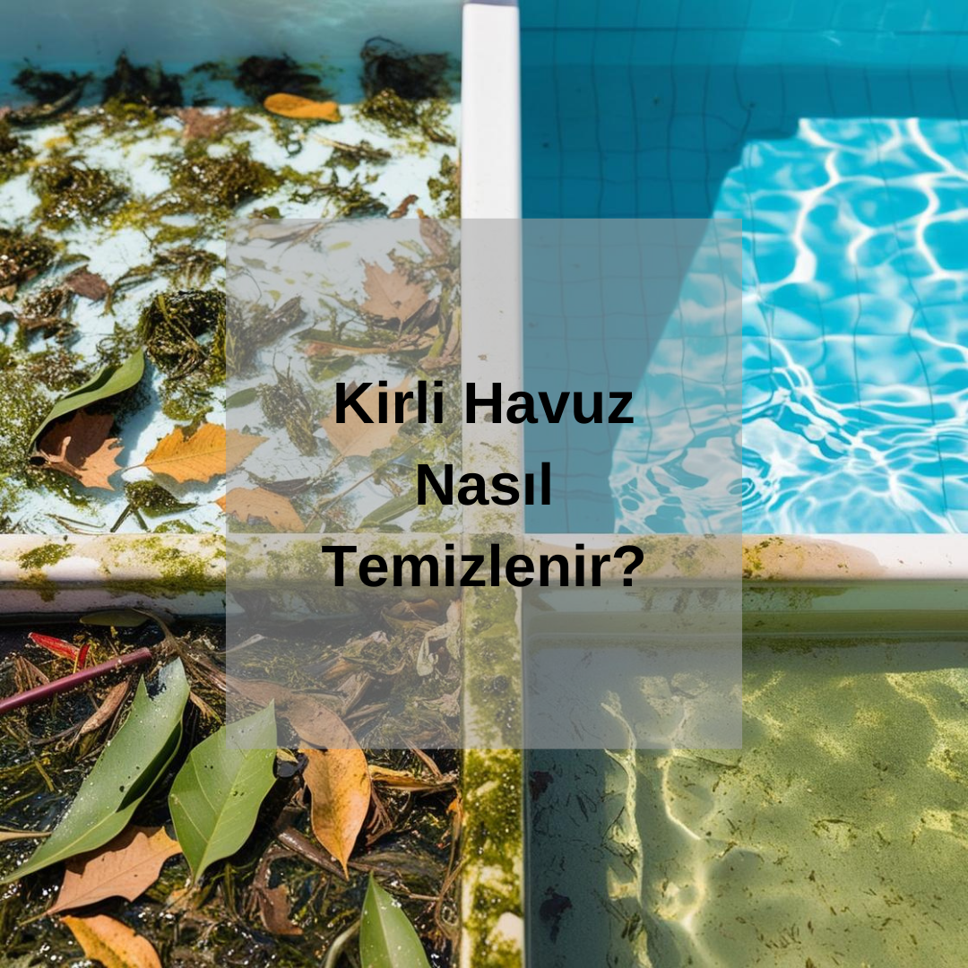 Kirli Havuz Nasıl Temizlenir?